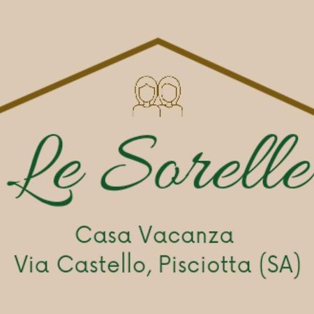 Le Sorelle - Casa Vacanze Пискиота Екстериор снимка